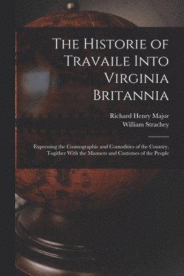 Richard Henry Major, William Strachey - Historie of Travaile Into Virginia Britannia, Häftad