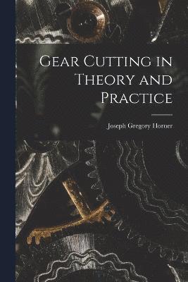 Gear Cutting in Theory and Practice 1