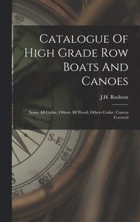 bokomslag Catalogue Of High Grade Row Boats And Canoes