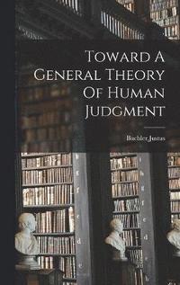 bokomslag Toward A General Theory Of Human Judgment