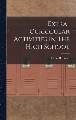 Charles R Foster - Extra-Curricular Activities In The High School, Inbunden