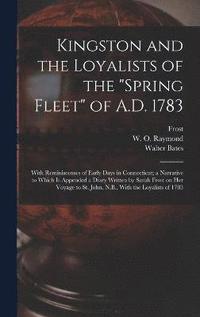 bokomslag Kingston and the Loyalists of the &quot;Spring Fleet&quot; of A.D. 1783