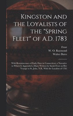 Kingston and the Loyalists of the "Spring Fleet" of A.D. 1783