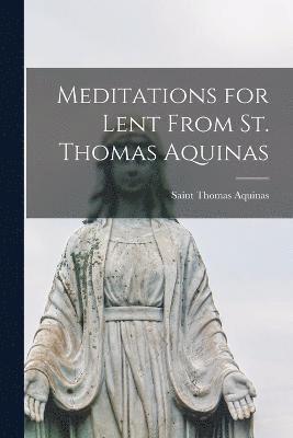 Meditations for Lent From St. Thomas Aquinas 1