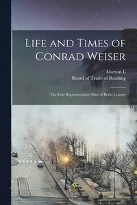 bokomslag Life and Times of Conrad Weiser