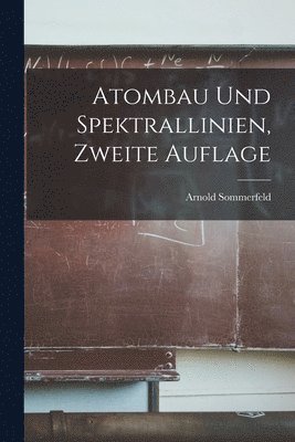 Atombau und Spektrallinien, Zweite Auflage 1