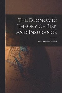 bokomslag The Economic Theory of Risk and Insurance