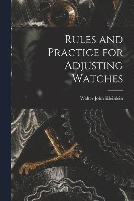 Rules and Practice for Adjusting Watches 1