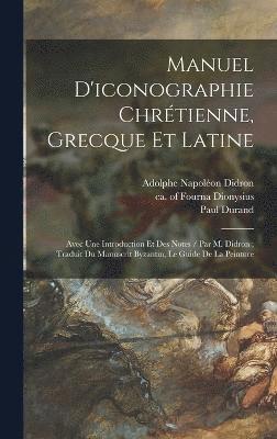 Manuel D'iconographie Chrtienne, Grecque Et Latine 1