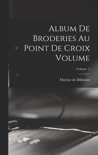 bokomslag Album de broderies au point de croix Volume; Volume 1