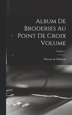 Album de broderies au point de croix Volume; Volume 1 1