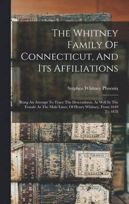Whitney Family Of Connecticut, And Its Affiliations