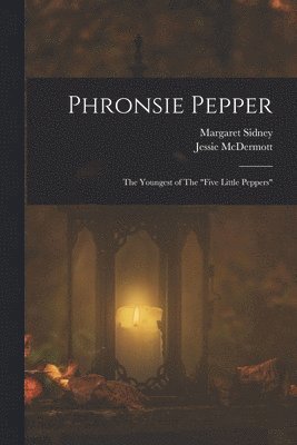 Margaret Sidney, Jessie McDermott - Phronsie Pepper, Häftad