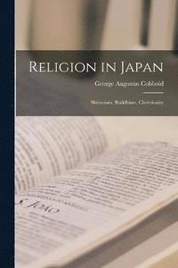 bokomslag Religion in Japan; Shintoism, Buddhism, Christianity