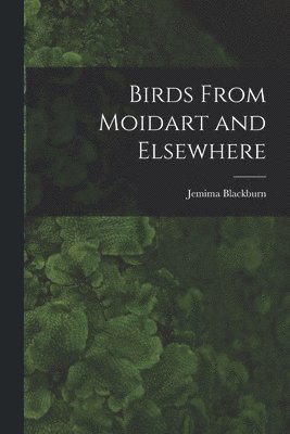 Jemima Blackburn - Birds From Moidart and Elsewhere, Häftad
