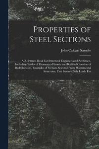 bokomslag Properties of Steel Sections; a Reference Book For Structural Engineers and Architects, Including Tables of Moments of Inertia and Radii of Gyration of Built Sections, Examples of Sections Selected