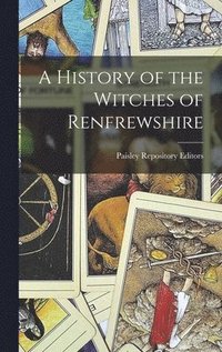 bokomslag A History of the Witches of Renfrewshire