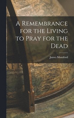 bokomslag Remembrance for the Living to Pray for the Dead