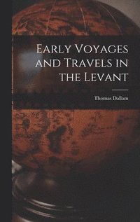 bokomslag Early Voyages and Travels in the Levant