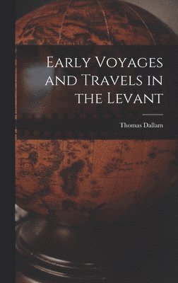 bokomslag Early Voyages and Travels in the Levant