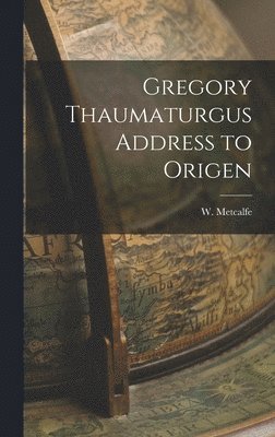 bokomslag Gregory Thaumaturgus Address to Origen