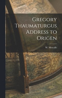 Gregory Thaumaturgus Address to Origen 1