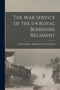 bokomslag The War Service of the 1/4 Royal Berkshire Regiment