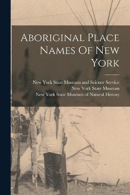 Aboriginal Place Names Of New York 1