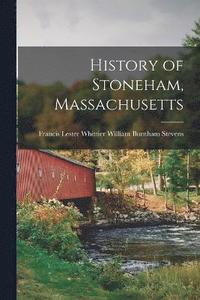 bokomslag History of Stoneham, Massachusetts