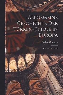 bokomslag Allgemeine Geschichte der Türken-Kriege in Europa