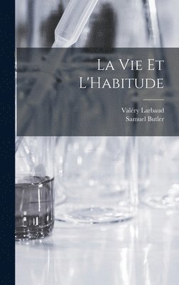 Samuel Butler, Valéry Larbaud - Vie et L'Habitude, Inbunden