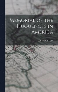 bokomslag Memorial of the Huguenots in America