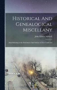 bokomslag Historical And Genealogical Miscellany; Data Relating to the Settlement And Settlers of New York And