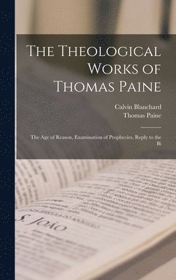 Thomas Paine, Calvin Blanchard - Theological Works of Thomas Paine, Inbunden