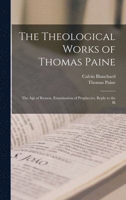 The Theological Works of Thomas Paine 1