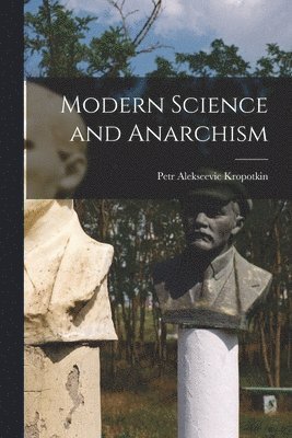 bokomslag Modern Science and Anarchism