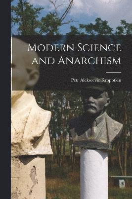 Modern Science and Anarchism 1