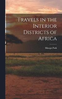 bokomslag Travels in the Interior Districts of Africa