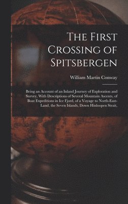 William Martin Conway - First Crossing of Spitsbergen, Inbunden