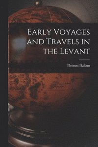 bokomslag Early Voyages and Travels in the Levant