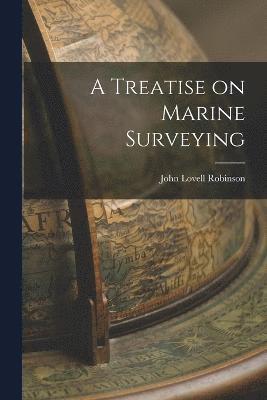 bokomslag A Treatise on Marine Surveying