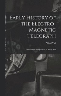 bokomslag Early History of the Electro-Magnetic Telegraph