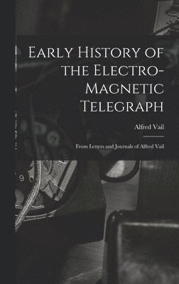 bokomslag Early History of the Electro-Magnetic Telegraph