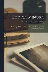 bokomslag Eddica Minora: Dichtungen Eddischer Art aus den Fornaldarsoegur und Anderen Prosawerken