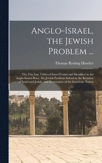 bokomslag Anglo-Israel, the Jewish Problem ...
