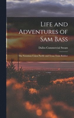 bokomslag Life and Adventures of Sam Bass