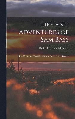 Life and Adventures of Sam Bass 1