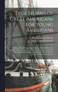 bokomslag True Stories of Great Americans for Young Americans