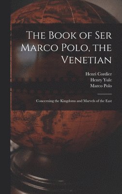 The Book of Ser Marco Polo, the Venetian 1
