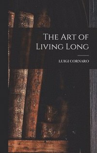 bokomslag The Art of Living Long